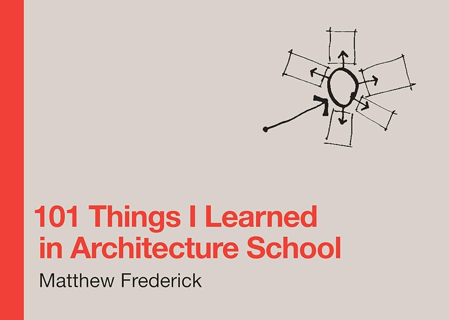 101 Things I Learned in Architecture School